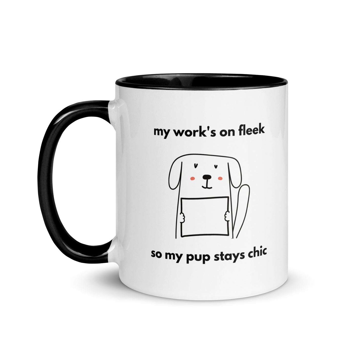 My work's on fleek so my pup stays chic mug